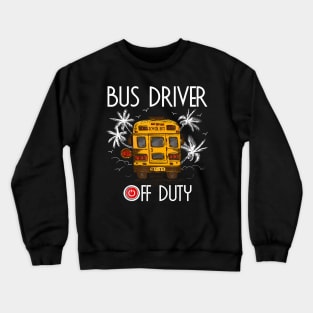 Bus Driver Off Duty Last Day Of School Summer To The Beach Crewneck Sweatshirt